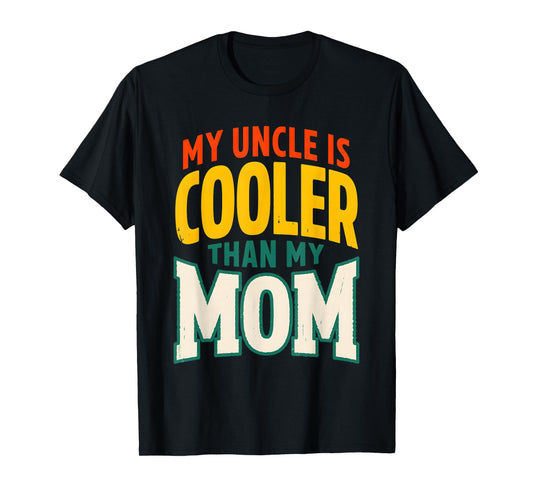 My Uncle is Definitely Cooler Than My Mom Niece Nephew Boys T-Shirt