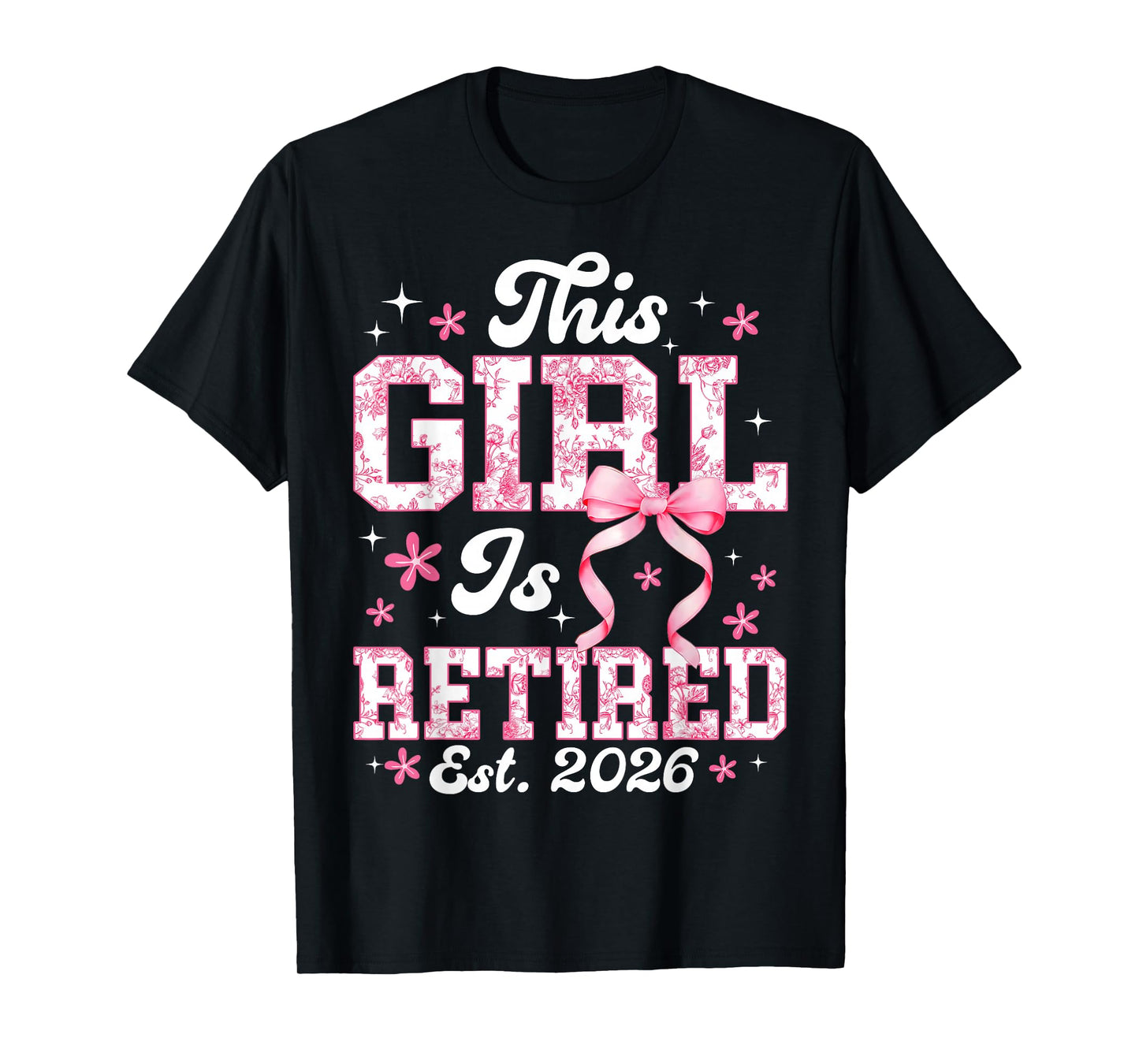 Flower Retirement This Girl is Retired Est. 2026 Women Mom T-Shirt