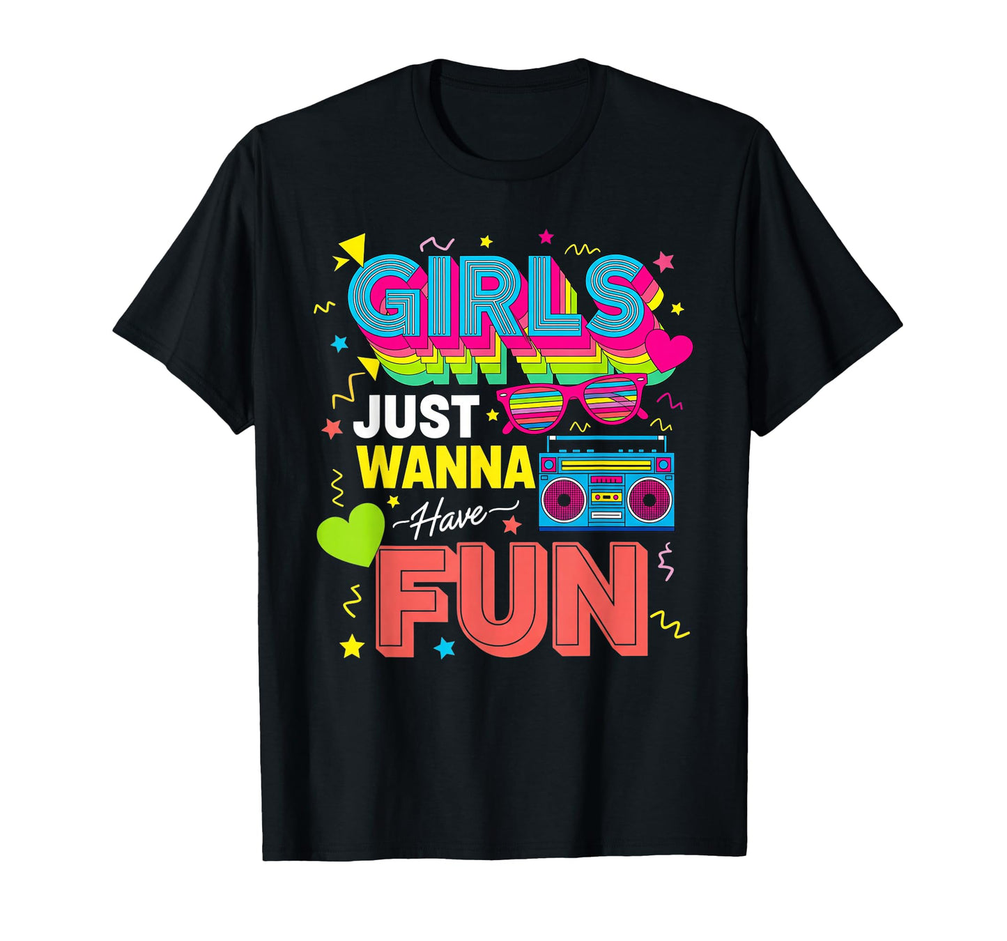 Funny Girls Just Wanna Have Fun Awesome 70's 80's 90's 1980s T-Shirt