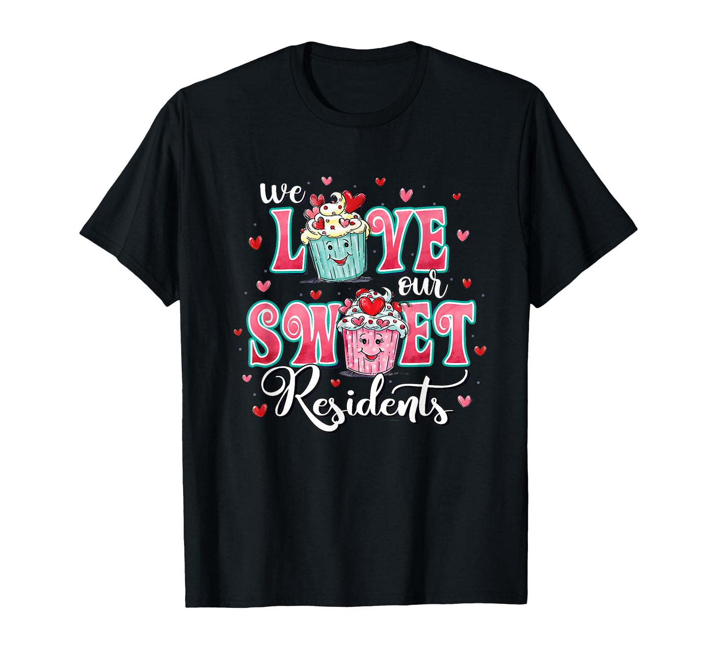 We Love Our Sweet Residents Valentines Caregiver Nurse CNA T-Shirt