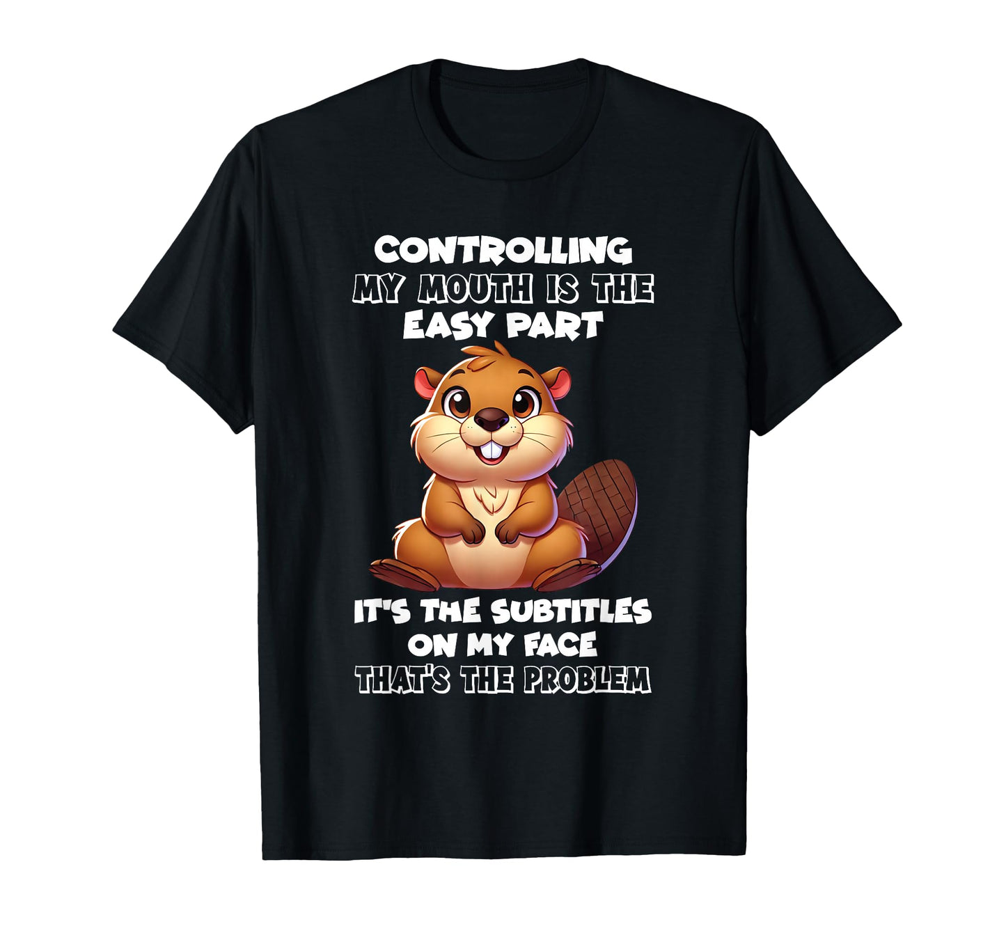 Controlling My Mouth is The Easy Part It's The Subtitles On T-Shirt