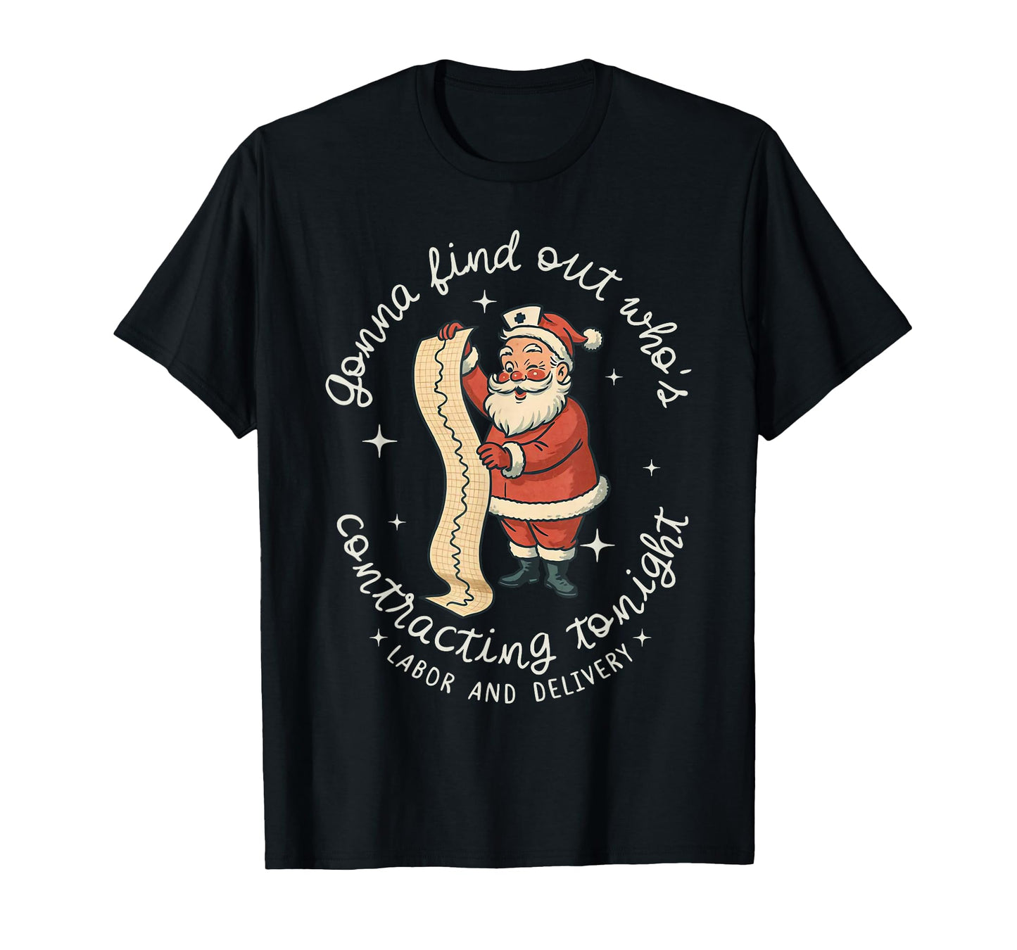 Funny Santa Gonna Find Out Who's is Contracting Tonight L&D T-Shirt