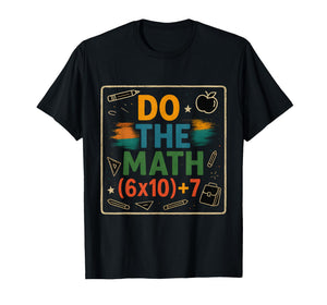 Do The Math Funny 67 Equation Classroom Teacher Gift T-Shirt