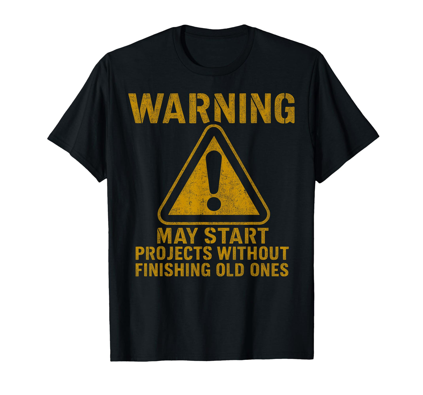 Warning May Start Projects Without Finishing Old Ones T-Shirt
