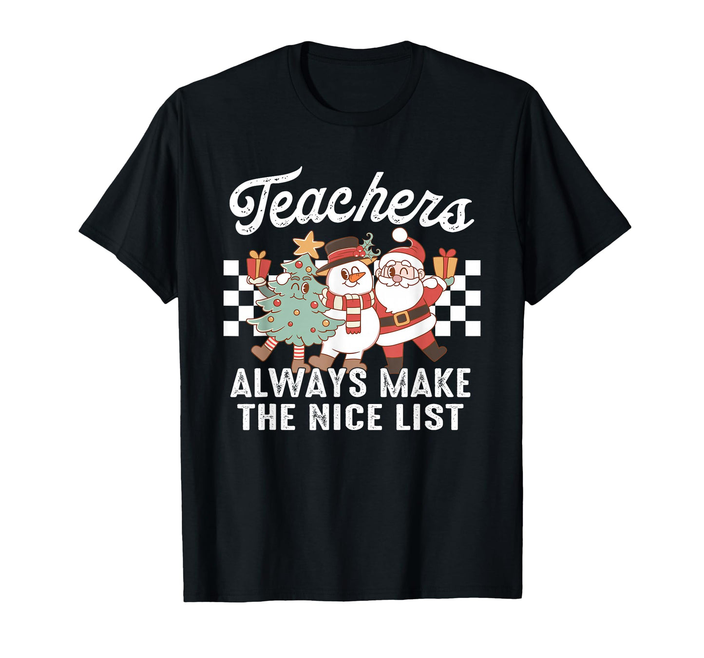 Teachers Always Make The Nice List T-Shirt