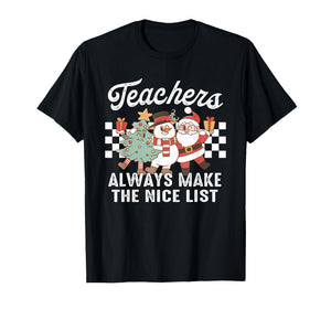 Teachers Always Make The Nice List T-Shirt