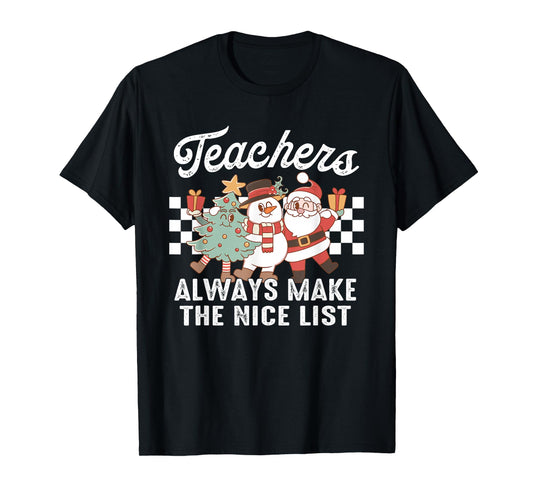 Teachers Always Make The Nice List T-Shirt