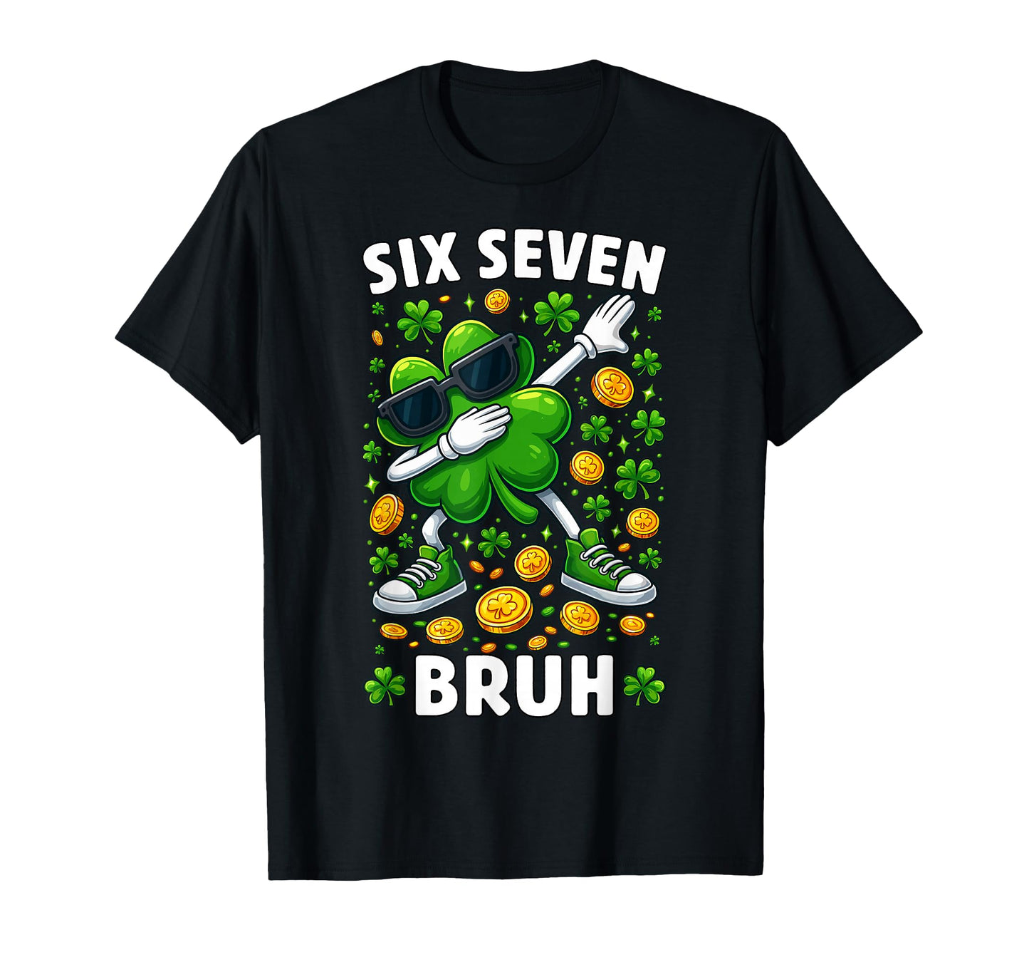 67 Six Seven Bruh Funny Patricks Day 6 7 Meme Men Women Kids T-Shirt
