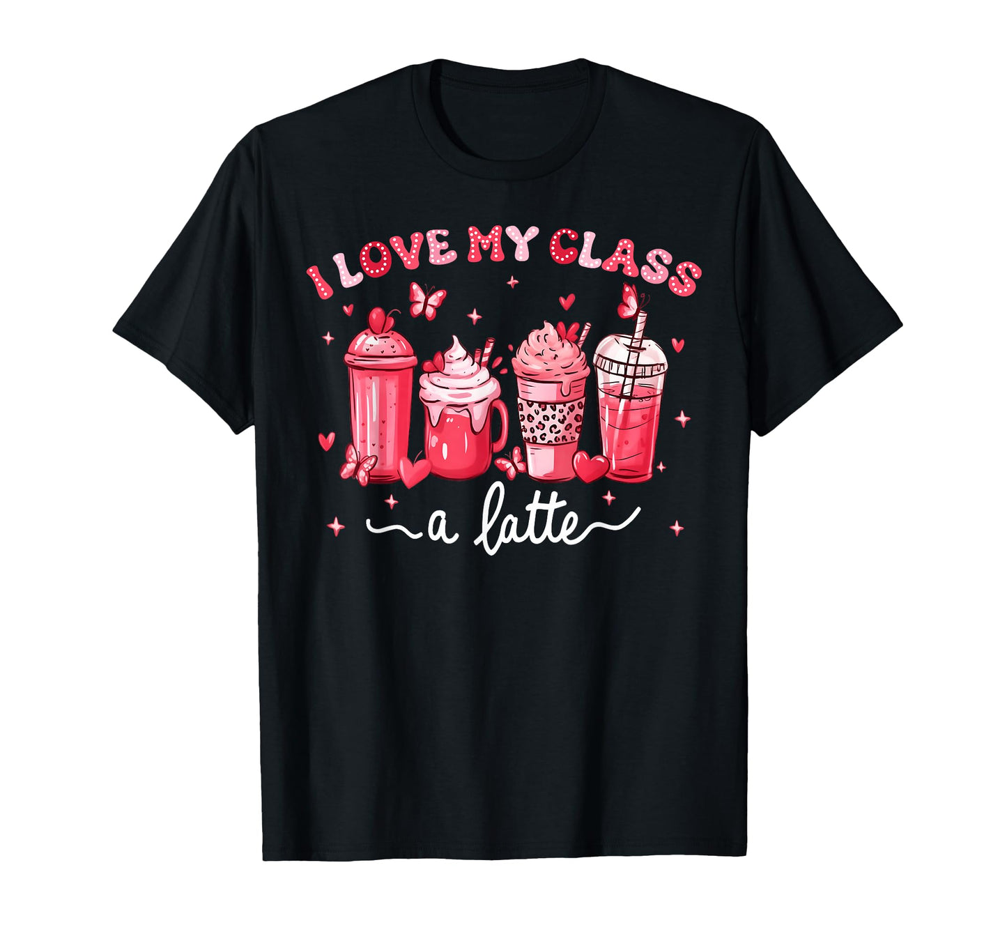 Valentine Teacher I Love My Class A Latte Coffee Lover T-Shirt