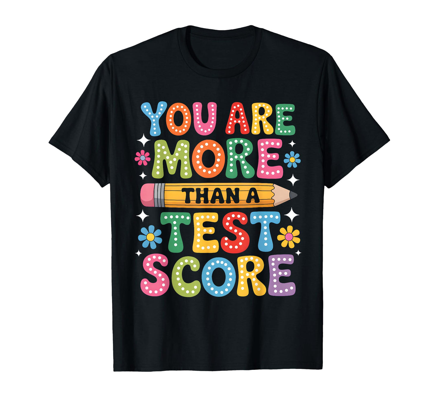 You're More Than a Test Score You Got This Test Day Teacher T-Shirt