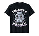 I’m Just a Pebble Cute Funny Rock Collector T-Shirt