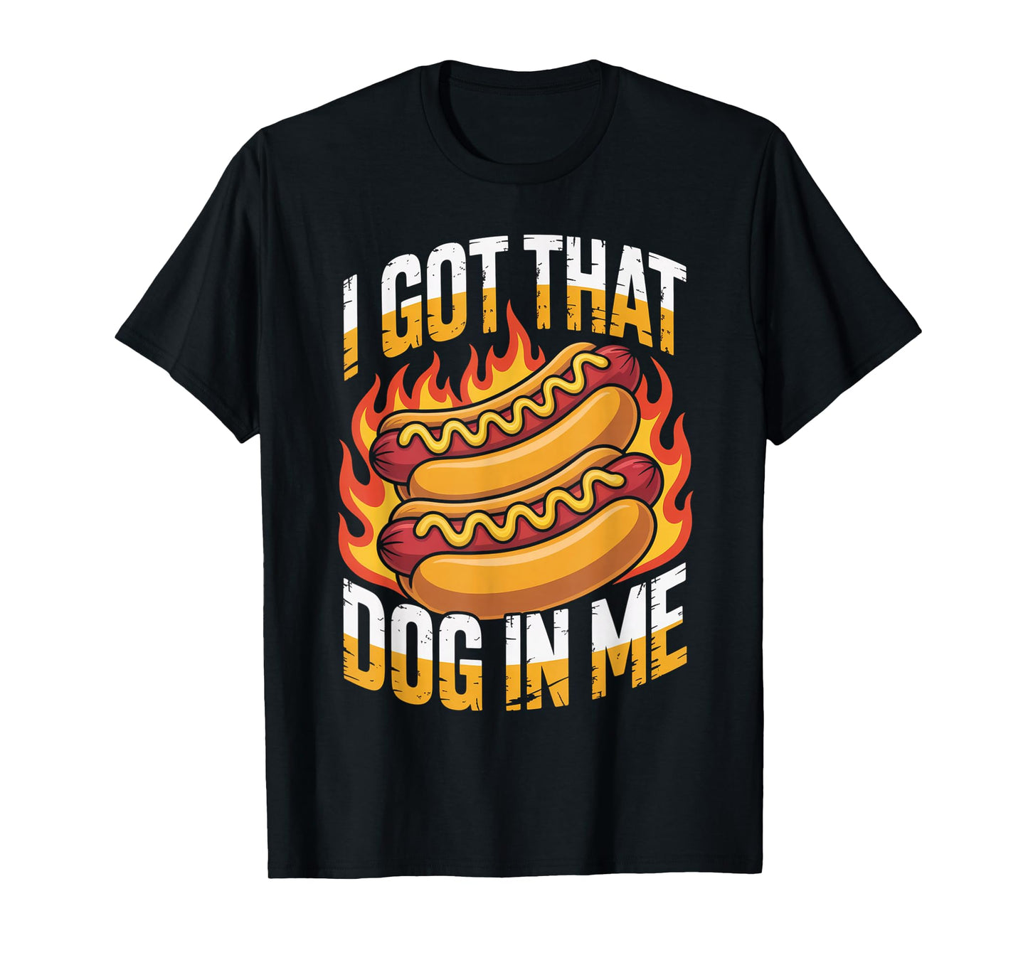 I Got That Dog in Me Hot Dog Meme Humor Funny T-Shirt