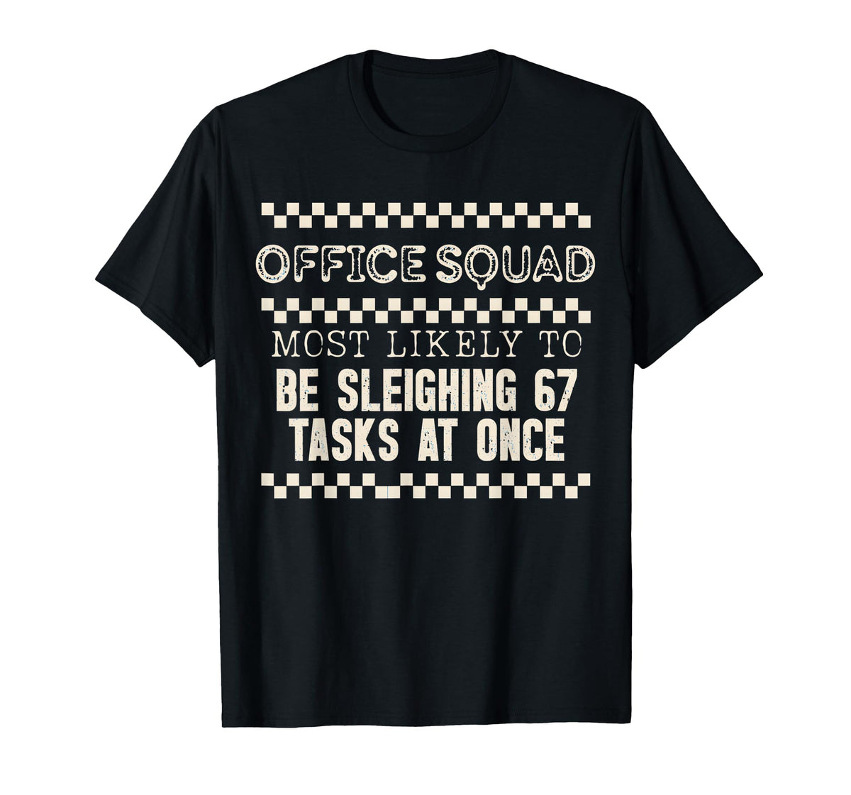 Office Squad Most Likely to Be Sleighing 67 Tasks at Once T-Shirt