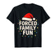 Forced Family Fun Men Women Kids Christmas Pajamas T-Shirt