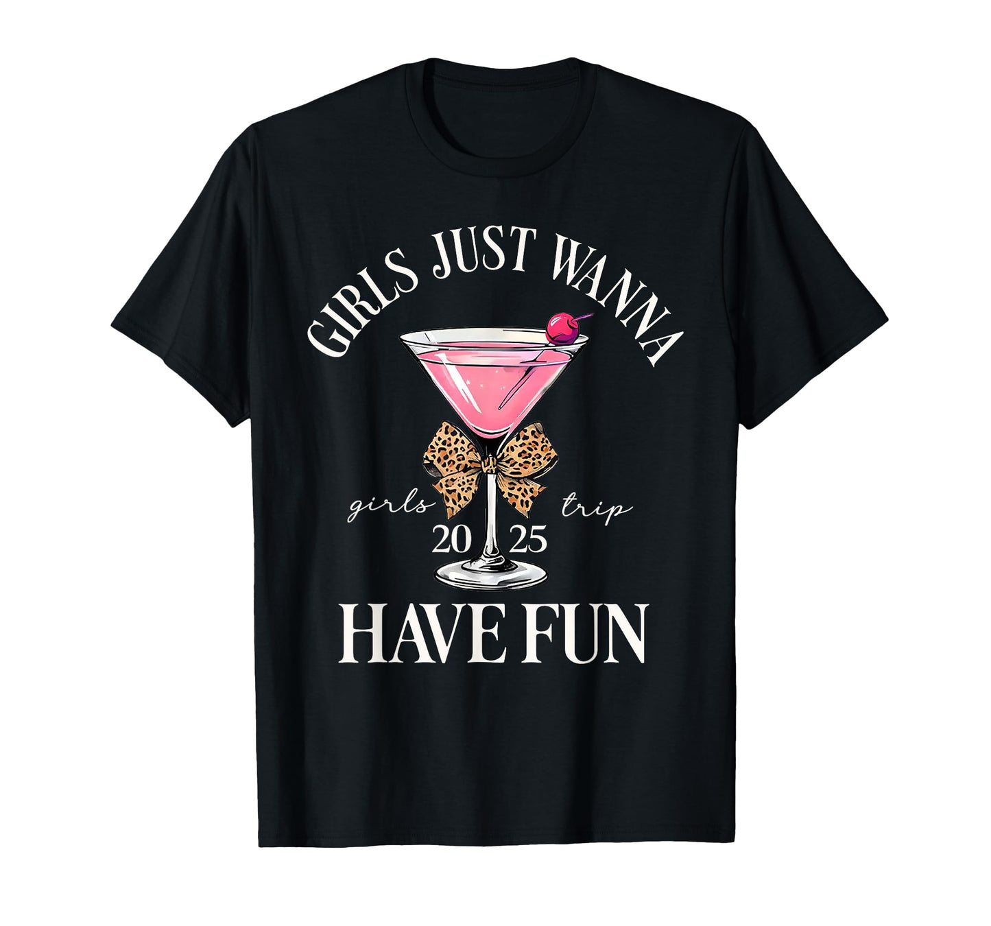 Girl's Trip 2025 Drinking Party Girls Just Wanna Have Fun T-Shirt