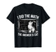 I Did Math The Answer is Cat Mathematics Funny Math Cat T-Shirt