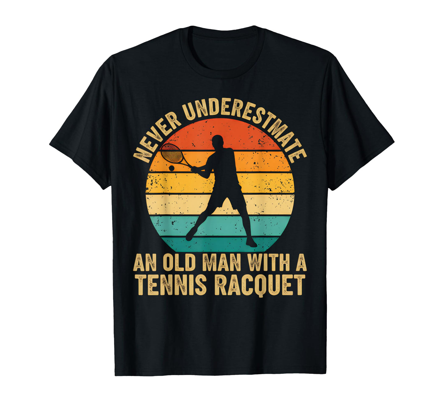 Never Underestimate an Old Man with A Tennis Racket Legend T-Shirt