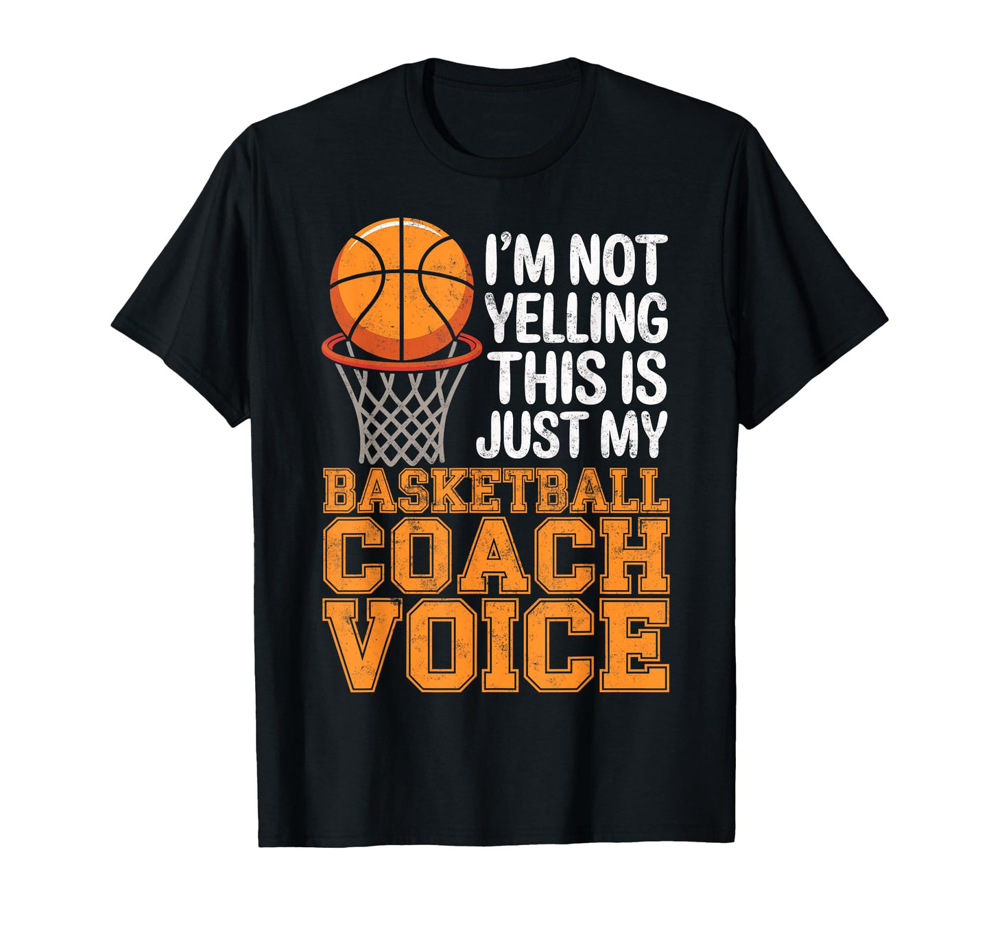 I'm Not Yelling This is My Basketball Coach Voice Funny Tee T-Shirt