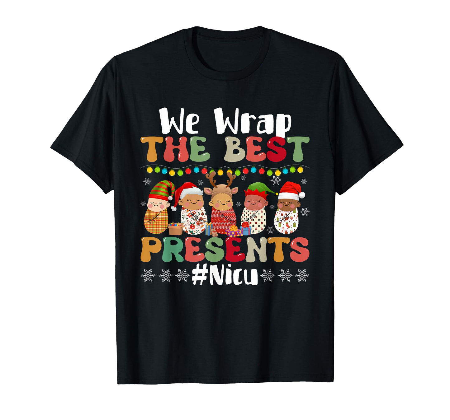 We Wrap The Best Presents NICU Nurse Christmas Nursing T-Shirt