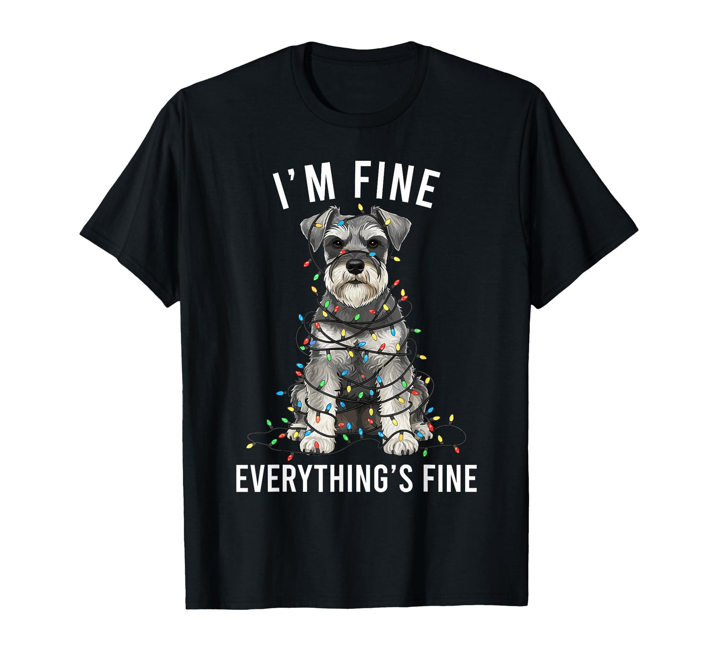 Miniature Schnauzer Christmas I'm Fine Everything is Fine T-Shirt