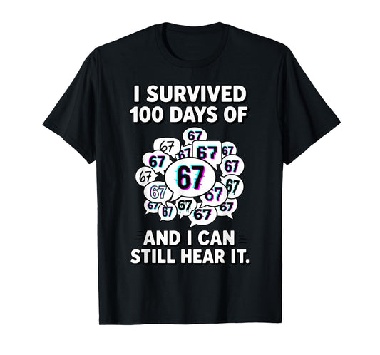 I Survived 100 Days of 67 Funny 100 Days of School T-Shirt