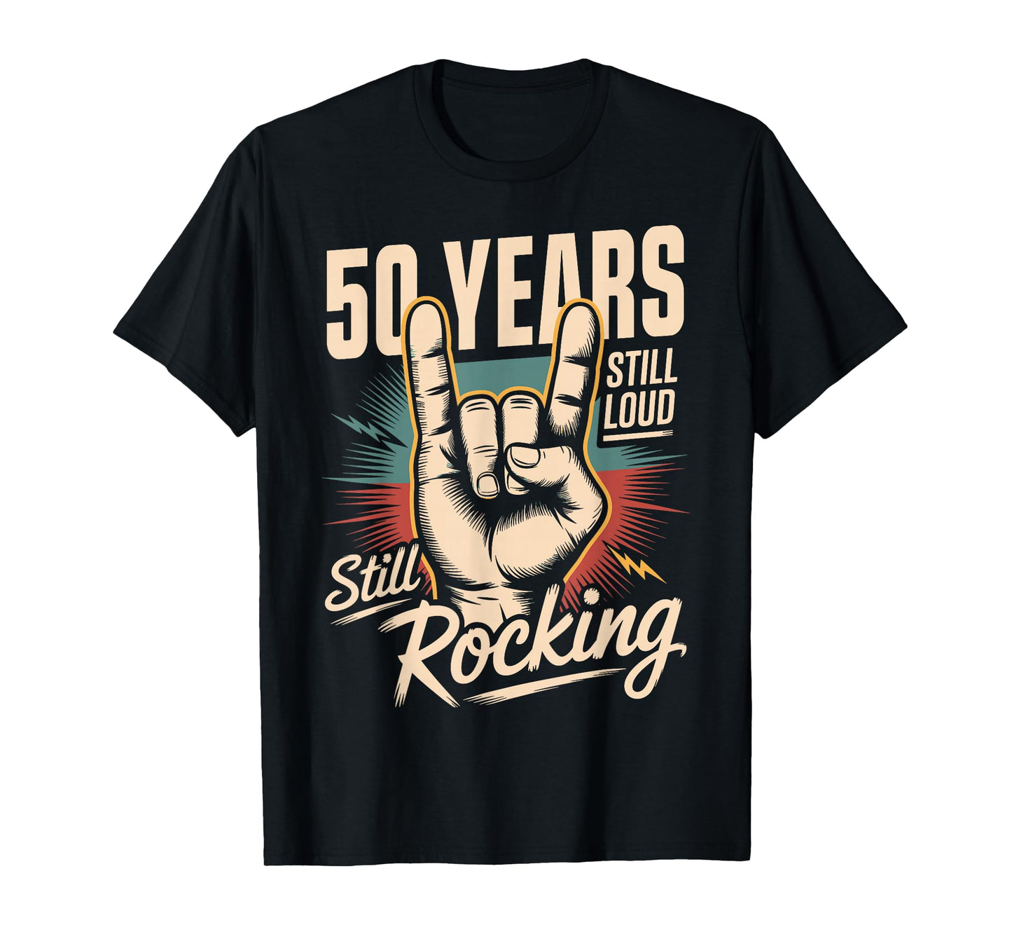 50 Years Still Loud Still Rocking It 50th Birthday Funny T-Shirt