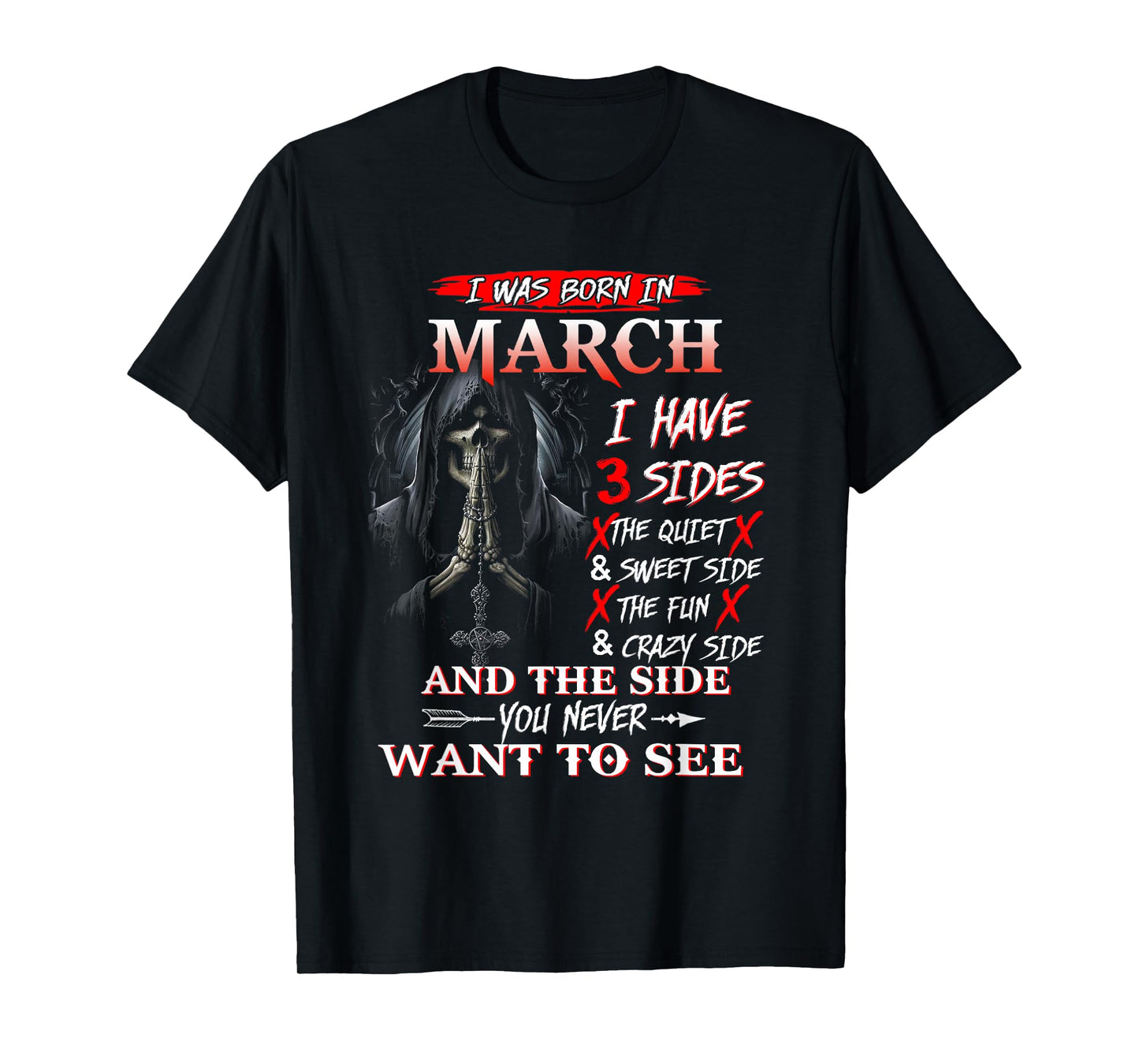 I was Born in March I Have 3 Sides The Quiet and Sweet T-Shirt