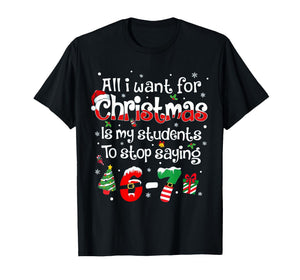 Funny Students Saying 6-7 67 Six Seven Teacher Christmas T-Shirt