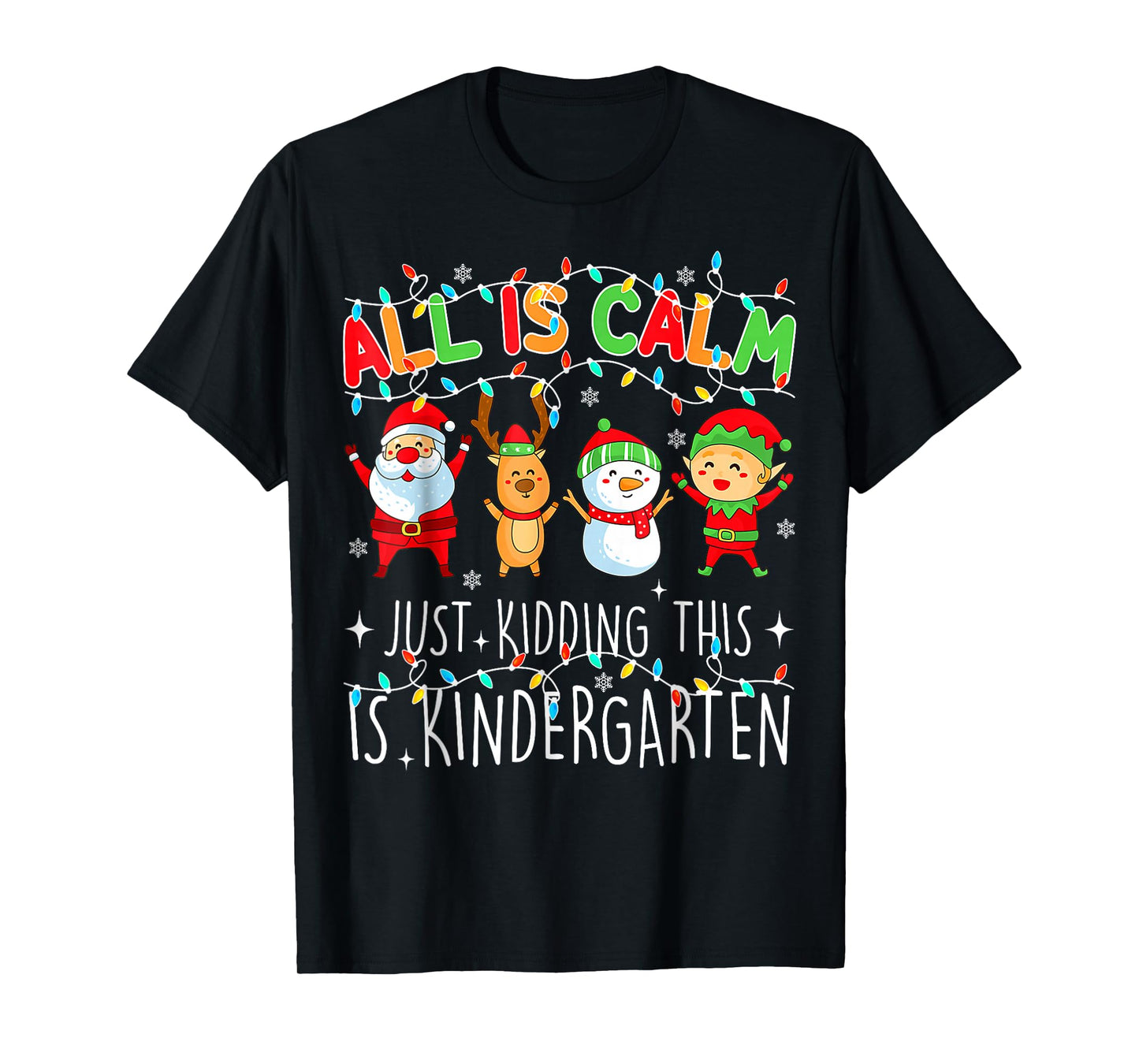 All is Calm Funny Xmas Kindergarten Christmas Season Teacher T-Shirt