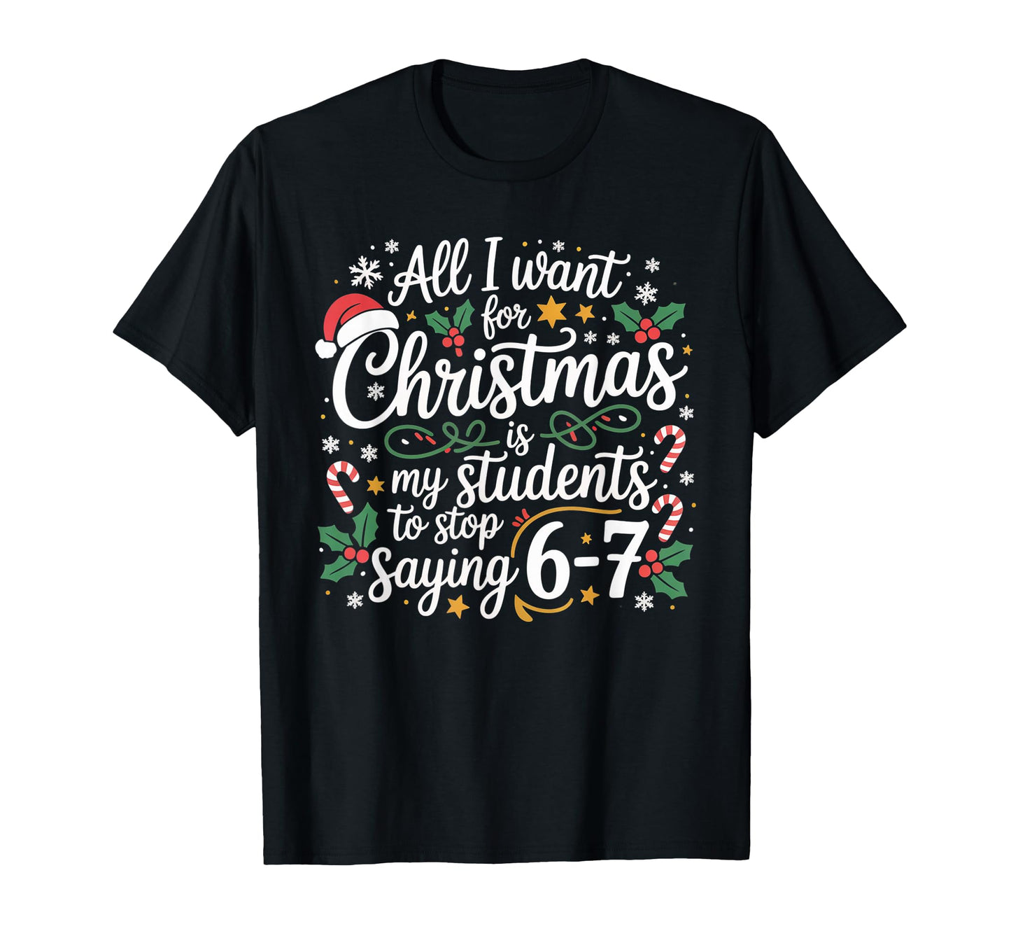 Students Saying 6-7 67 Six Seven Funny Teacher Christmas 67 T-Shirt