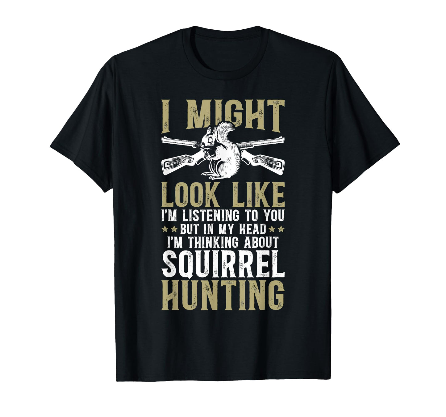Thinking About Squirrel Hunting Lover Squirrel Hunter T-Shirt