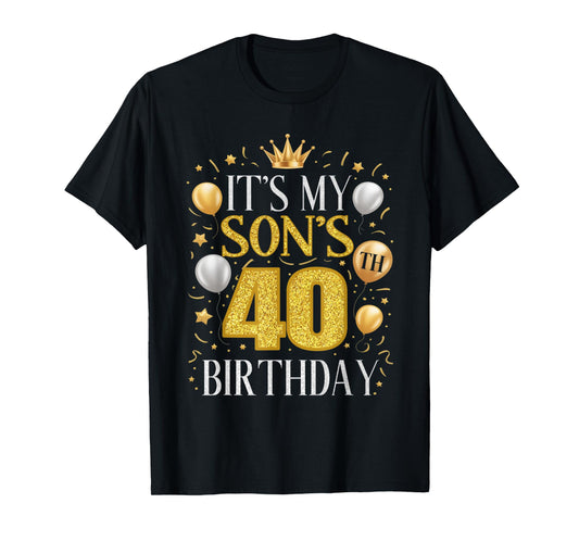 It's My Son's 40th Birthday Gifts 40 Year Old Birthday Party T-Shirt