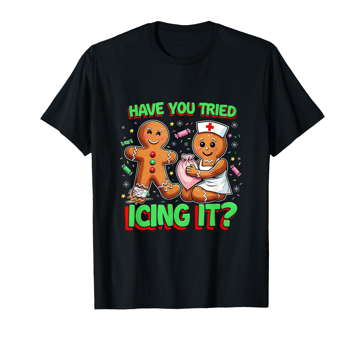 Have You Tried Icing It Gingerbread ICU Nurse Christmas T-Shirt