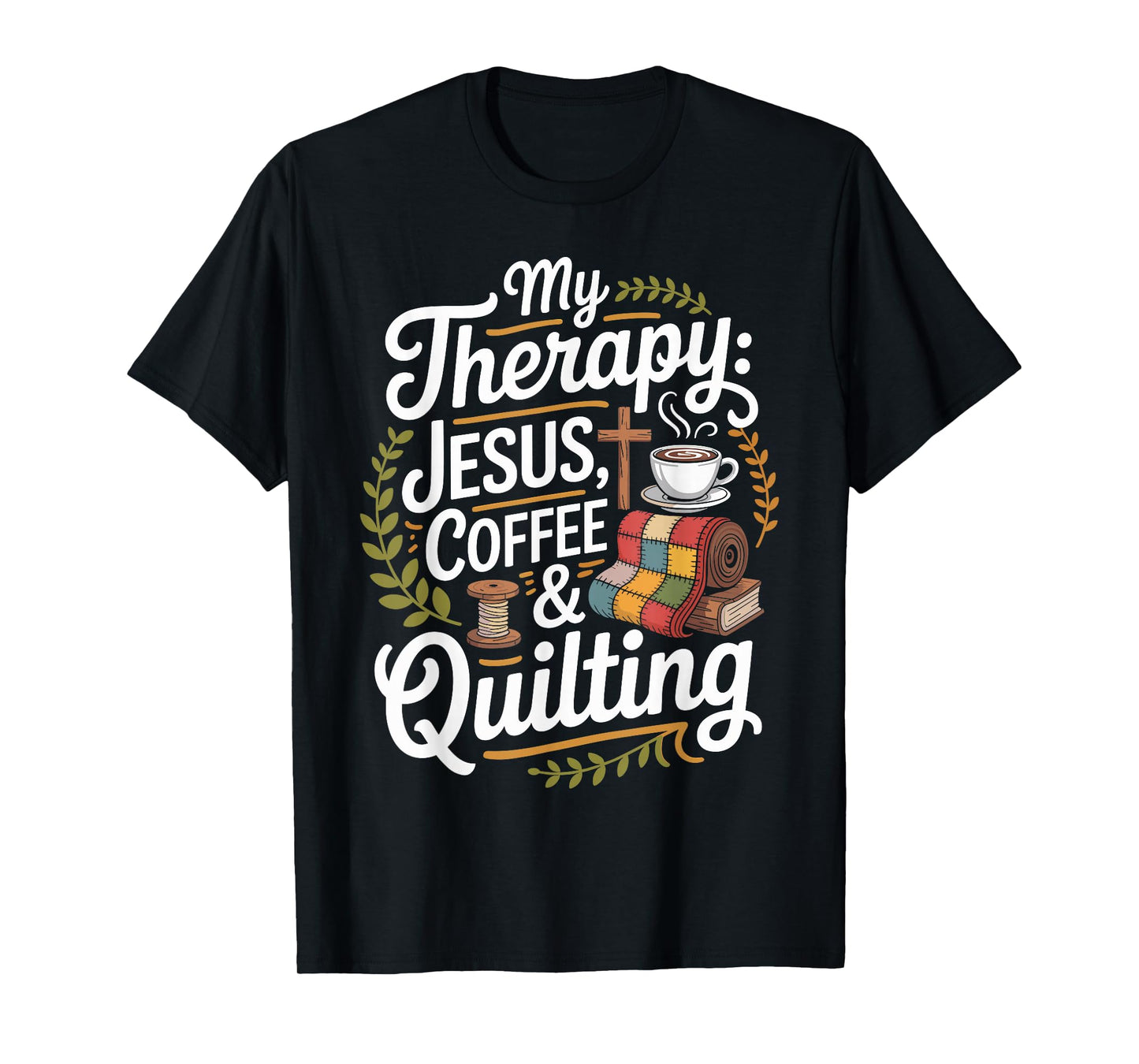 My Therapy Jesus Coffee and Quilting Christian Grandma T-Shirt