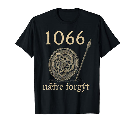 1066 Næfre Forgyt Old English Viking History Quote T-Shirt