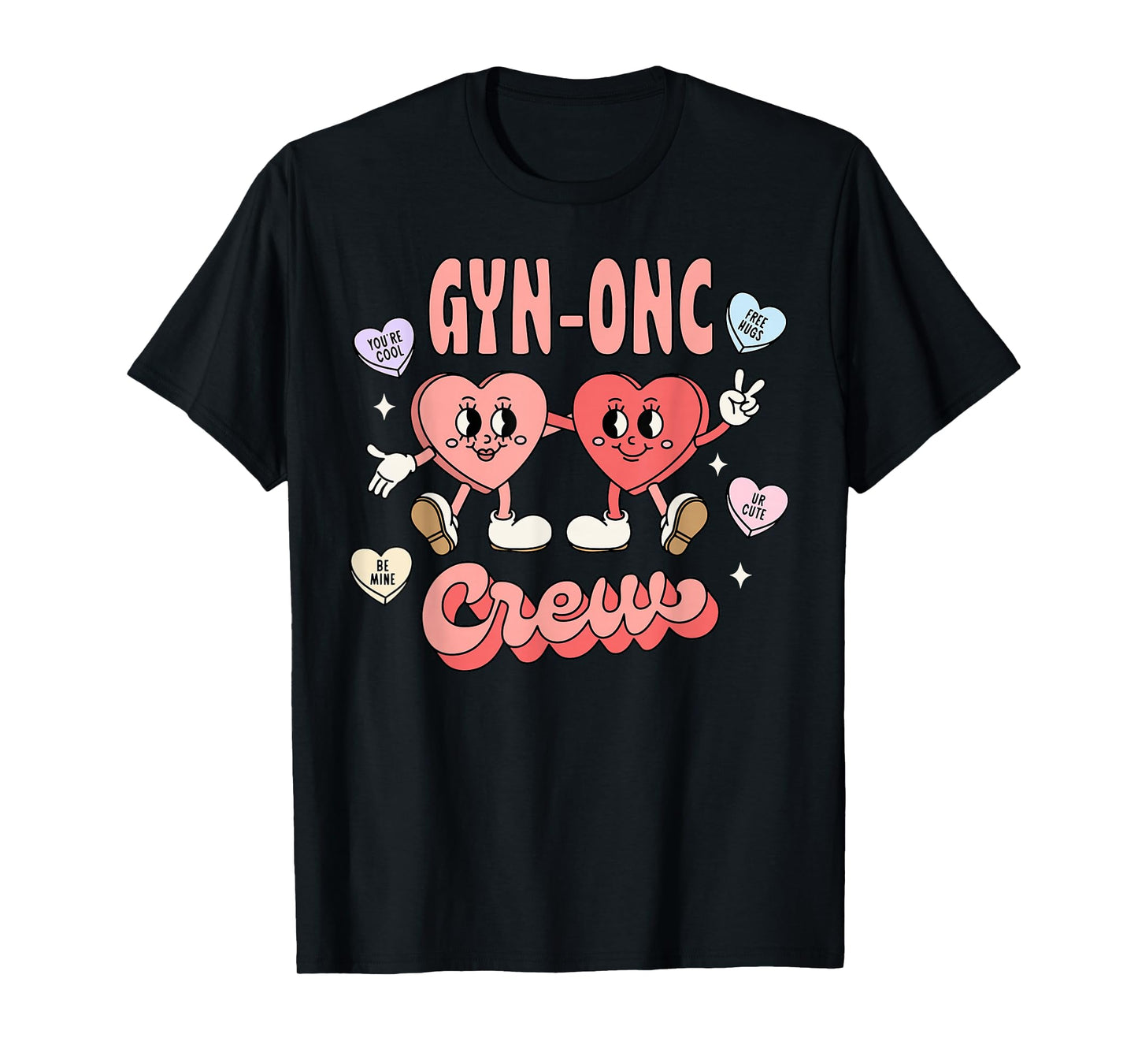 GYN-onc Crew Candy Heart Valentines GYN Oncology Nurse T-Shirt