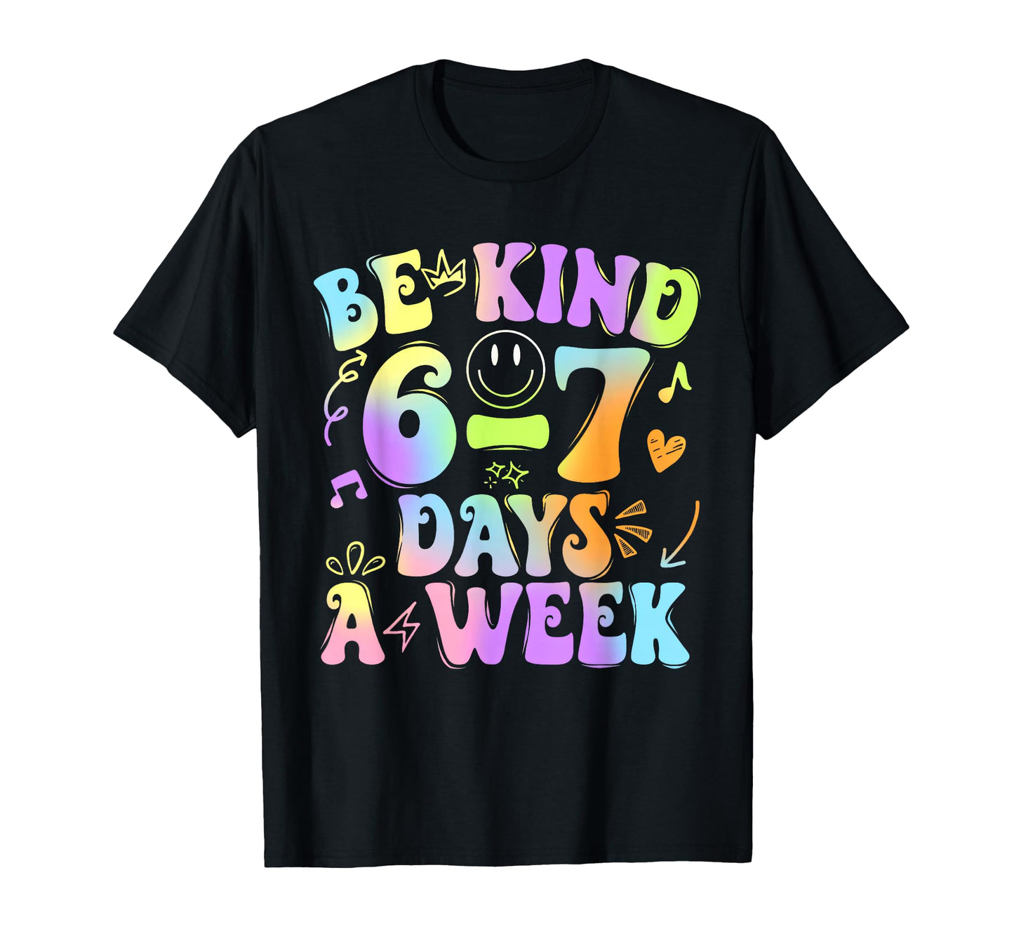 Be Kind 6-7 Days A Week Six Seven 67 Meme Teacher Kids T-Shirt