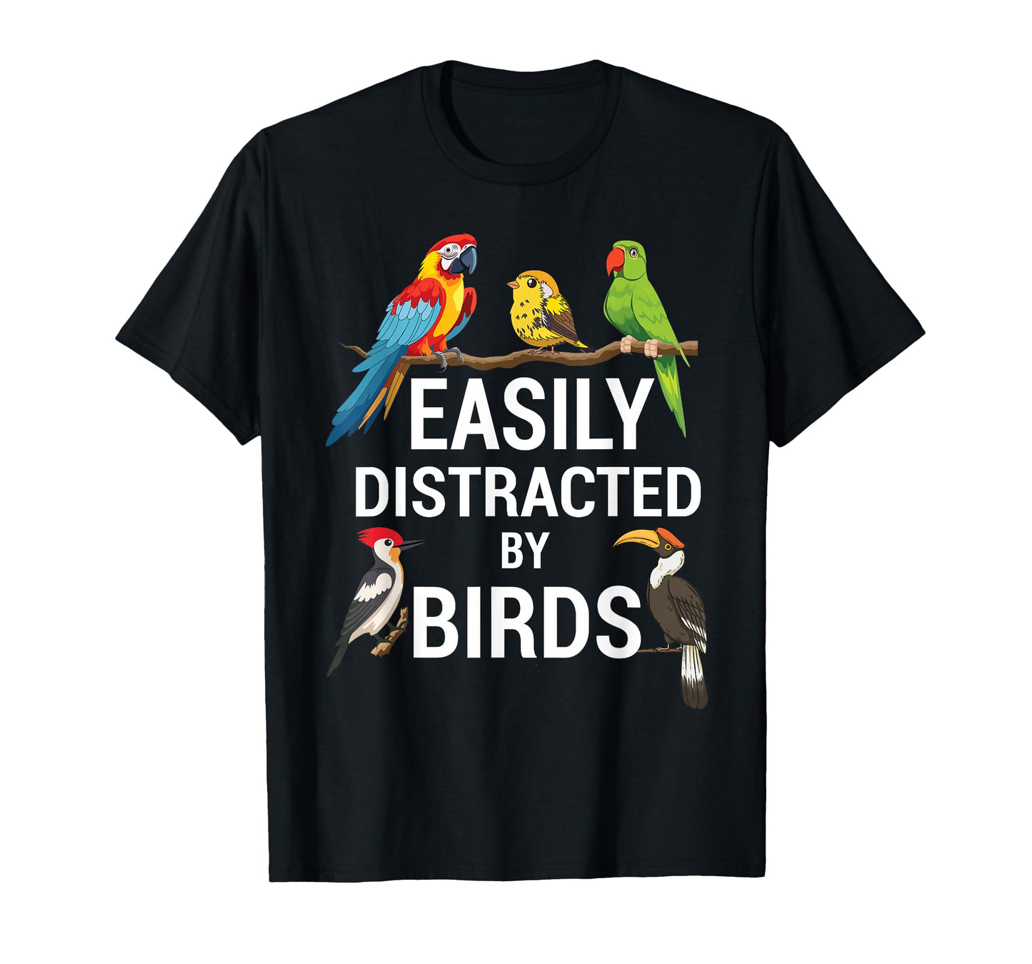 Easily Distracted by Birds Funny Bird Watcher Bird Lover Gag T-Shirt