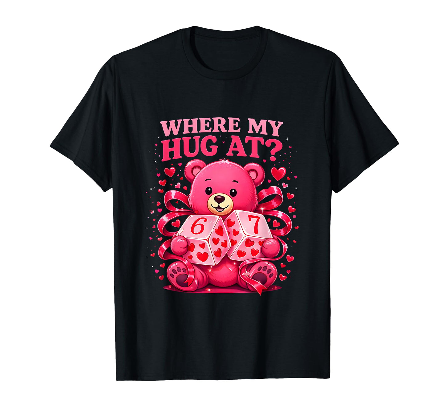 Funny Six Seven 67 Valentine Meme Where My Hug at Teddy Bear T-Shirt