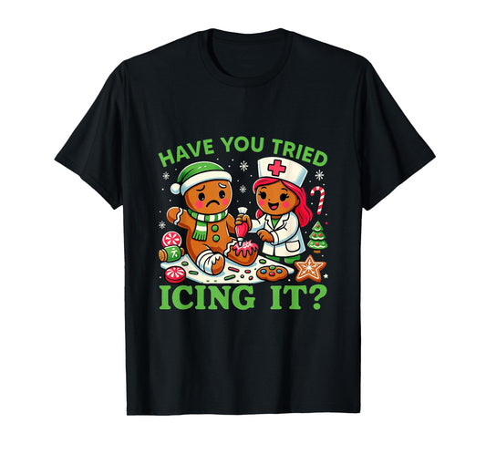 Have You Tried Icing It Christmas Gingerbread ICU Nurse T-Shirt