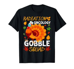 Radiation Oncology Gobble Squad Turkey Thanksgiving Fall T-Shirt