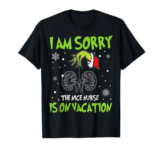 Xmas I Am Sorry The Nice Nurse is On Vacation Nephrology T-Shirt