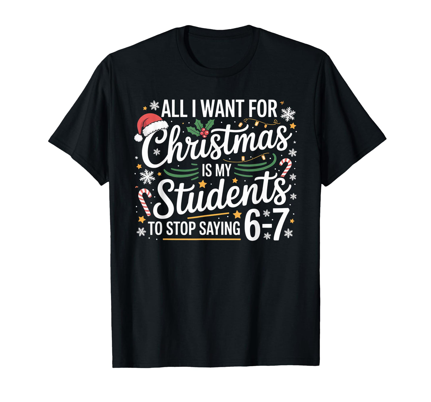 Students Saying 6-7 67 Six Seven Funny Teacher Christmas 67 T-Shirt