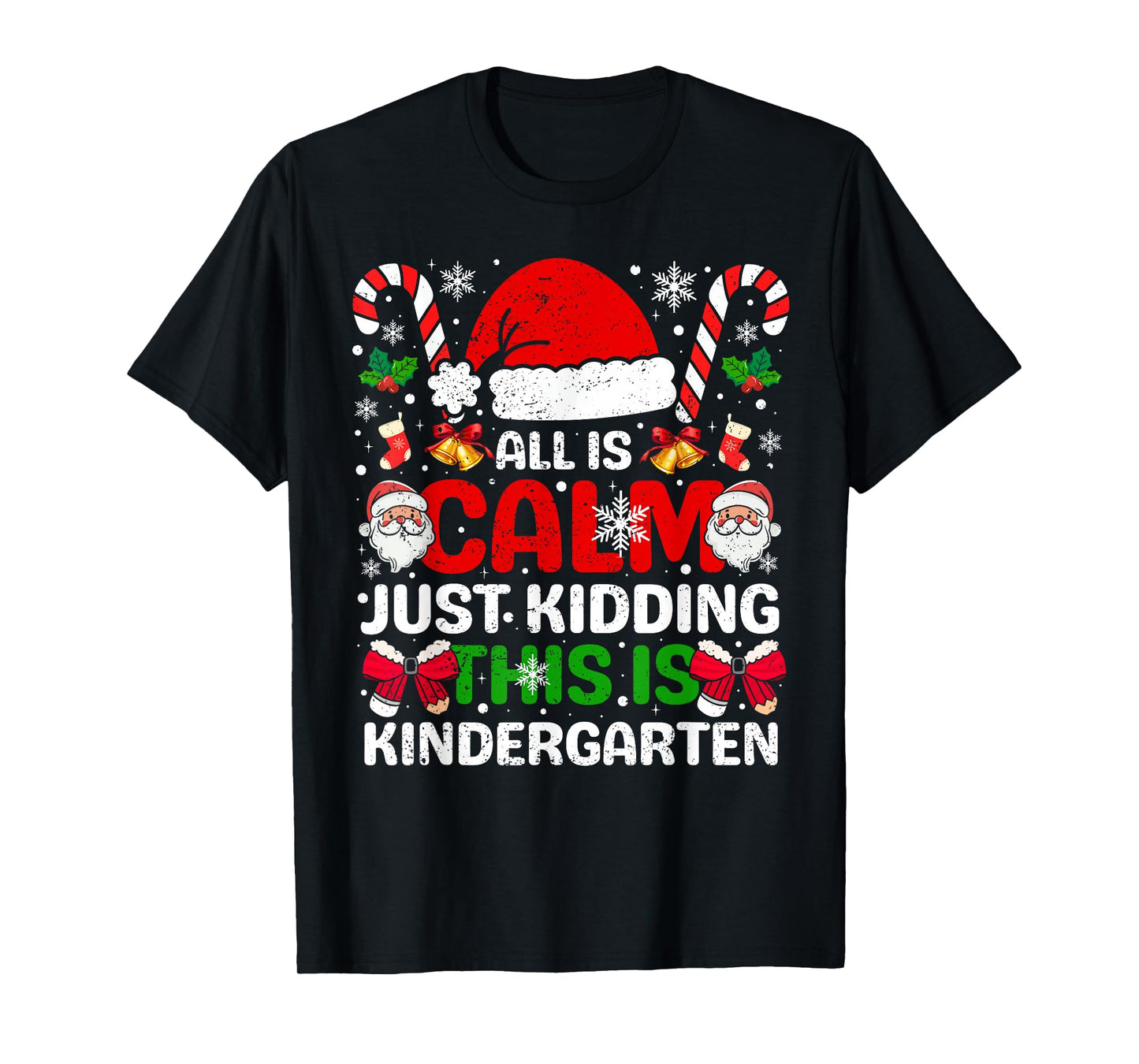 All is Calm Just Kidding This is Kindergarten Christmas T-Shirt