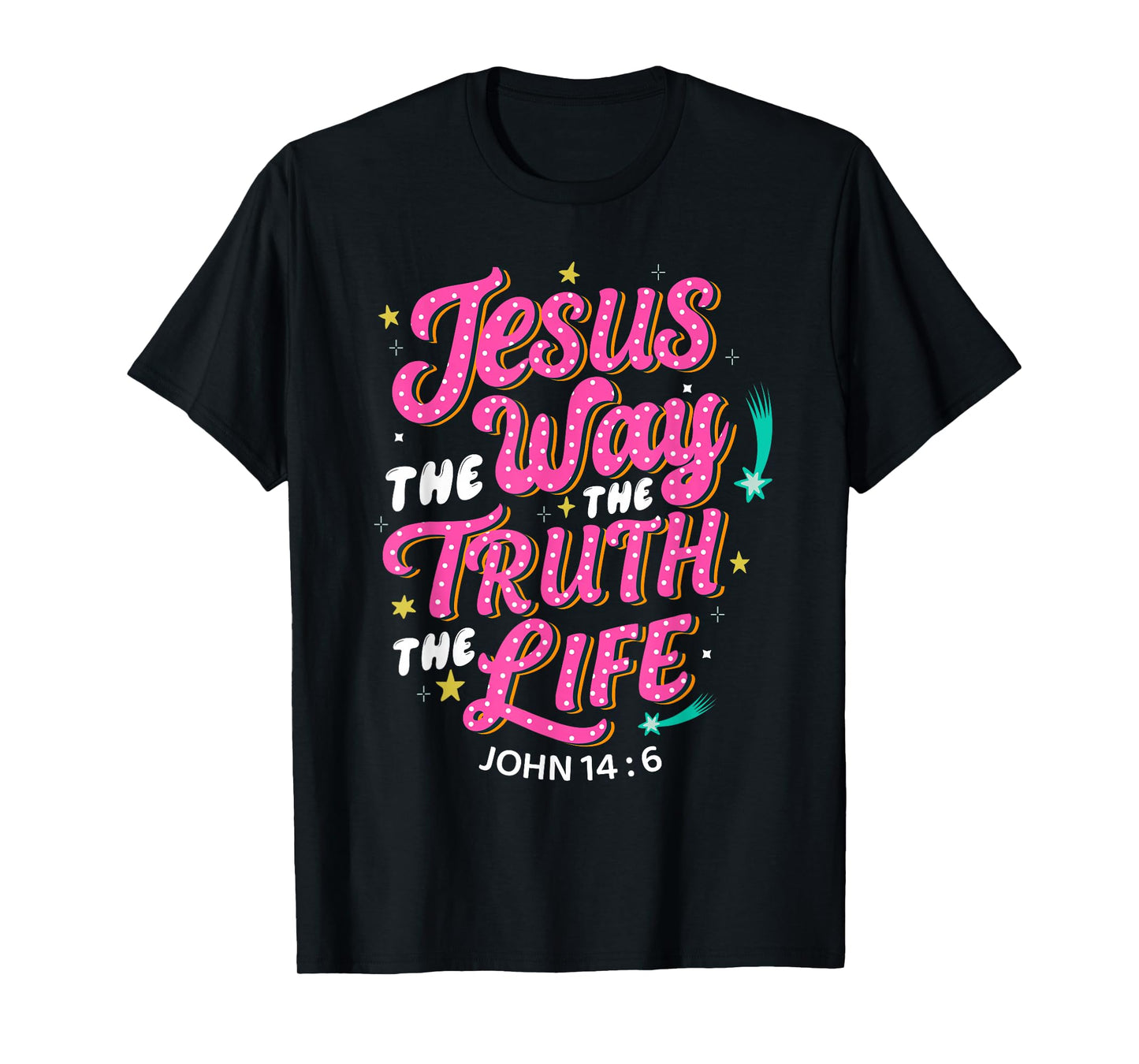 Jesus The Way Truth Life John 14 6 Christian Bible Verse T-Shirt