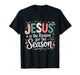 Jesus is The Reason for The Season Christmas T-Shirt