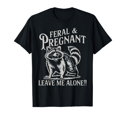 Feral and Pregnant Racoon Shirt Pregnancy Mom to Be 2026 Mom T-Shirt