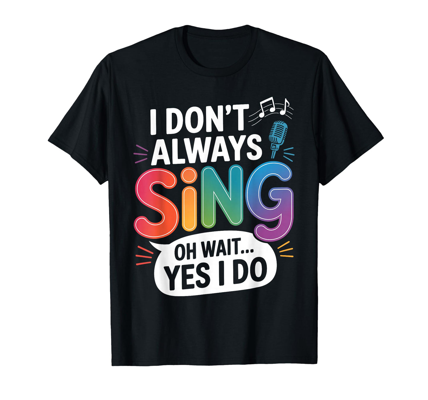 I Don't Always Sing Broadway Musical Theater Nerd Theatre T-Shirt