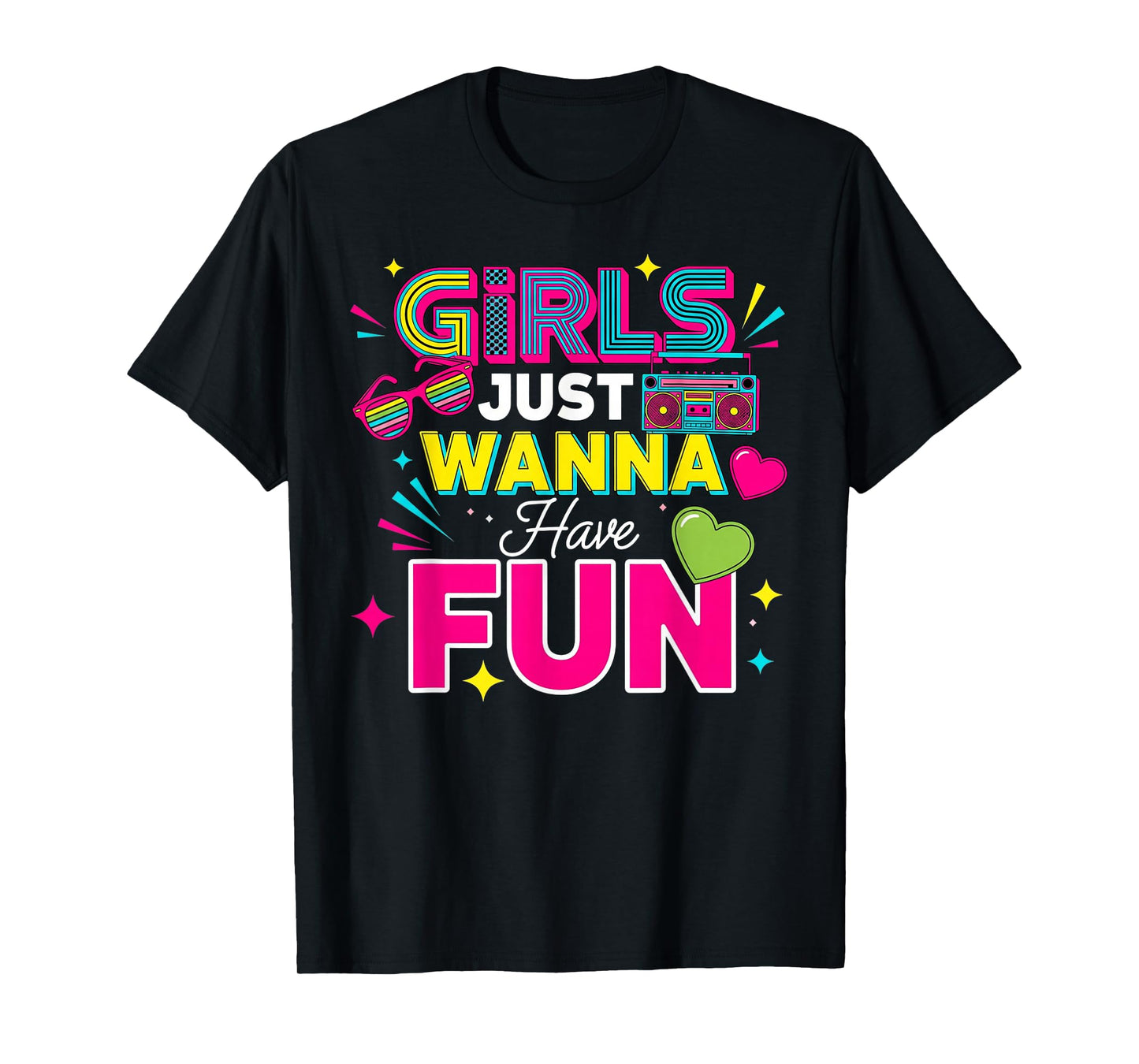 Girls Just Wanna Have Fun Retro 70's 80's 90's Women Party T-Shirt