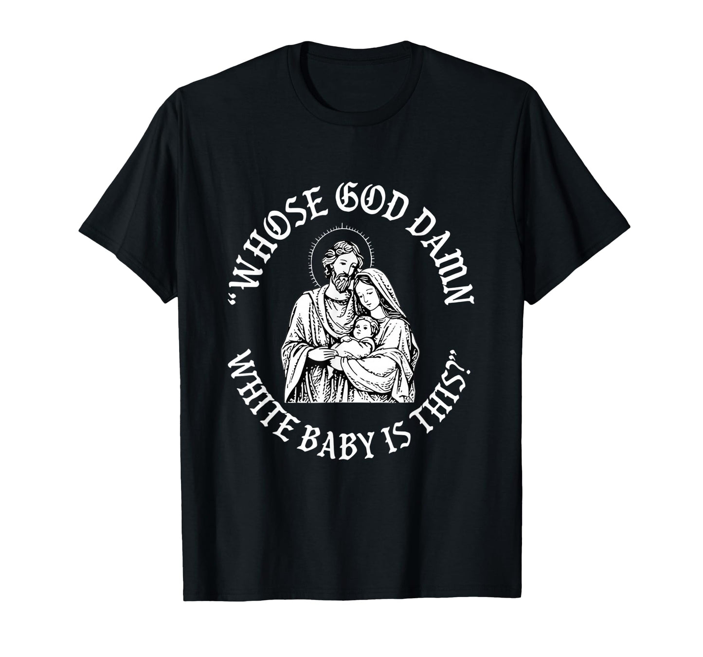 Whose God Damn White Baby is This Christmas T-Shirt